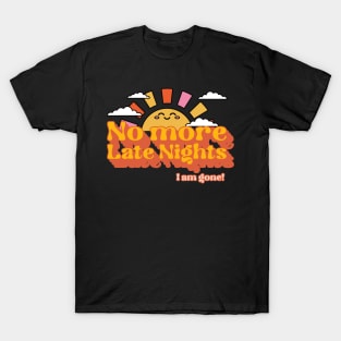 No More Late Nights University Graduation T-Shirt